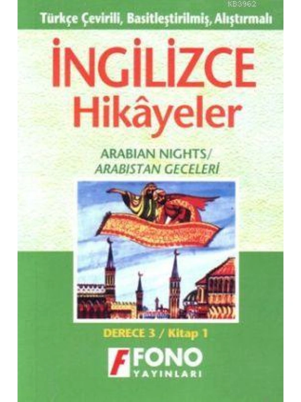 Türkçe Çevirili, Basitleştirilmiş, Alıştırmalı İngilizce Hikayeler| Arabistan Geceleri; Derece 3 / Kitap 3